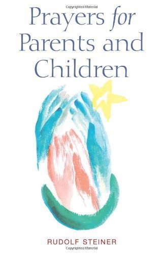 Prayers for Parents and Children: Life Between Birth and Death As a Mirror of Life Between Death and a New Birth, (Lecture of 2 February 1915, Dornach) von Rudolf Steiner Press