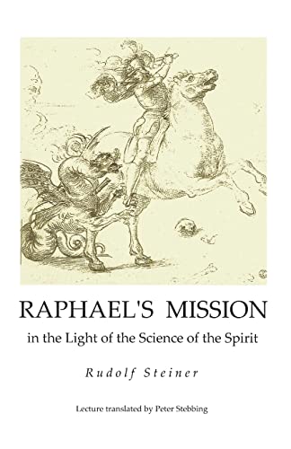 Raphael's Mission: in the Light of the Science of the Spirit Raphael's Mission: in the Light of the Science of the Spirit
