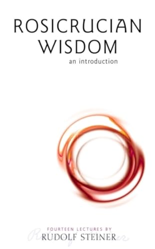 Rosicrucian Wisdom: An Introduction: An Introduction (Cw 99)