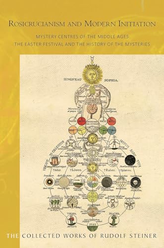 Rosicrucianism and Modern Initiation: Mystery Centres of the Middle Ages: The Easter Festival and the History of the Mysteries (Cw 233a) (Collected Works of Rudolf Steiner) von Rudolf Steiner Press