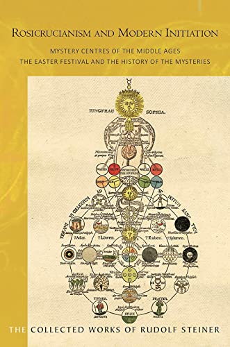 Rosicrucianism and Modern Initiation: Mystery Centres of the Middle Ages: The Easter Festival and the History of the Mysteries (Cw 233a) (Collected Works of Rudolf Steiner) von Rudolf Steiner Press