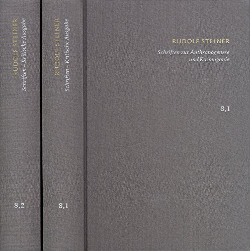 Rudolf Steiner: Schriften. Kritische Ausgabe / Band 8,1-2: Schriften zur Anthropogenese und Kosmogonie: Fragment einer theosophischen Kosmogonie – Aus ... – Die Geheimwissenschaft im Umriss Rudolf Steiner: Schriften. Kritische Ausgabe / Band 8,1-2: Schriften zur Anthropogenese und Kosmogonie: Fragment einer theosophischen Kosmogonie – Aus ... – Die Geheimwissenschaft im Umriss