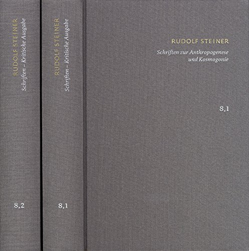 Rudolf Steiner: Schriften. Kritische Ausgabe / Band 8,1-2: Schriften zur Anthropogenese und Kosmogonie: Fragment einer theosophischen Kosmogonie – Aus ... – Die Geheimwissenschaft im Umriss