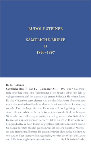 Sämtliche Briefe: Band 2: Weimarer Zeit, 29. September 1890 – 4. Juni 1897 (Rudolf Steiner Gesamtausgabe: Schriften und Vorträge)