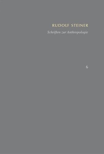 Schriften zur Anthropologie - Theosophie - Anthroposophie: Schriften – Kritische Ausgabe (SKA), Bd. 6 (Rudolf Steiner: Schriften – Kritische Ausgabe)