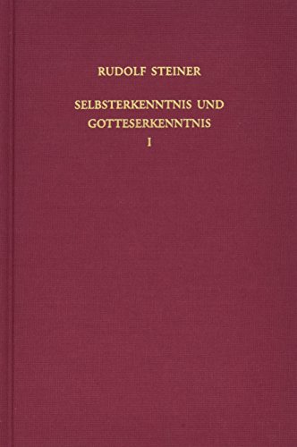 Selbsterkenntnis und Gotteserkenntnis I: Theosophie, Christologie und Mythologie. Frühe Vortragsreihen und Einzelvorträge für Mitglieder in Berlin ... Gesamtausgabe: Schriften und Vorträge)