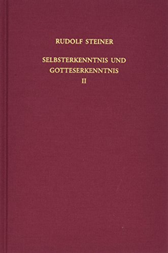 Selbsterkenntnis und Gotteserkenntnis II: Theosophie, Christologie und Mythologie. Frühe Vortragsreihen und Einzelvorträge für Mitglieder in Berlin ... Gesamtausgabe: Schriften und Vorträge)