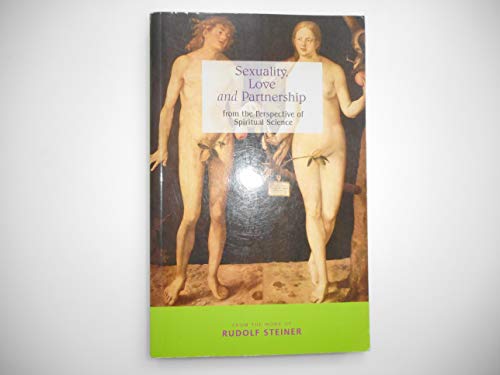 Sexuality, Love and Partnership: From the Perspective of Spiritual Science Sexuality, Love and Partnership: From the Perspective of Spiritual Science von Rudolf Steiner Press