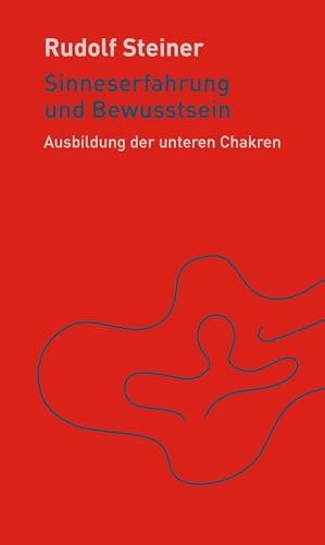 Sinneserfahrung und Bewusstsein: Die Ausbildung der unteren Chakren (Die kleinen Begleiter)