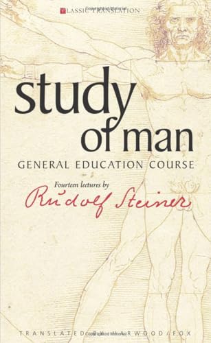 Study Of Man: General Education Course / Fourteen Lectures Given in stuttgart Between 21 August and 5 September 1919: General Education Course (Cw 293) (Classic Translations)