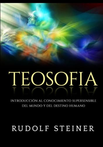Teosofia (Traducido): Introducción al conocimiento supersensible del mundo y del destino humano von Stargatebook