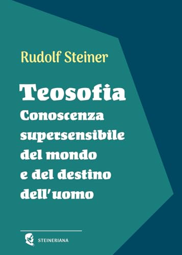 Teosofia: Conoscenza supersensibile del mondo e del destino dell’uomo Teosofia: Conoscenza supersensibile del mondo e del destino dell’uomo von Independently published