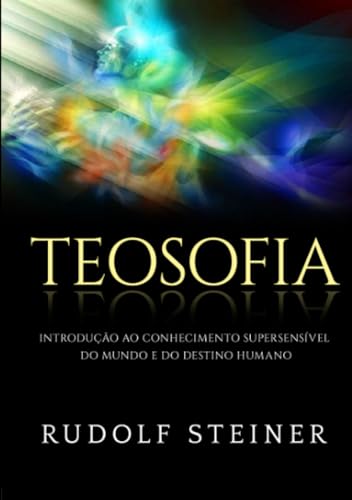 Teosofia: Introdução ao conhecimento supersensível do mundo e do destino humano