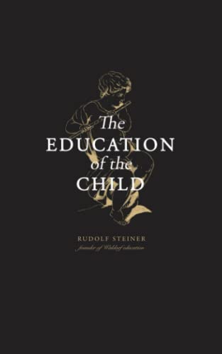 The Education of the Child: Foundation of Waldorf Education von Independently published