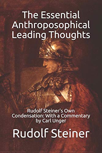 The Essential Anthroposophical Leading Thoughts: Rudolf Steiner's Own Condensation: With a Commentary by Carl Unger (Working in Light of the Christmas Conference, Band 2) von Independently Published