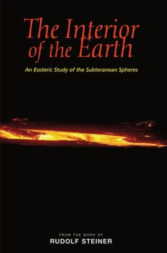 The Interior of the Earth: An Esoteric Study of the Subterranean Spheres The Interior of the Earth: An Esoteric Study of the Subterranean Spheres von Rudolf Steiner Press