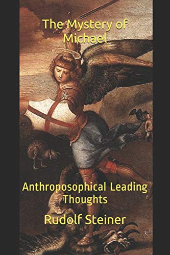 The Mystery of Michael: Anthroposophical Leading Thoughts (The Mission of the Archangel Michael, Band 9) von Independently Published