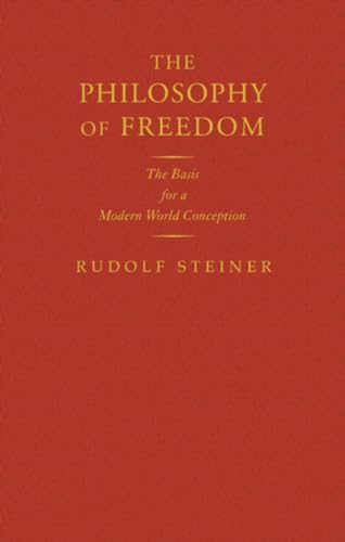 The Philosophy of Freedom: The Basis for a Modern World Conception: The Basis for a Modern World Conception (Cw 4) von Rudolf Steiner Press