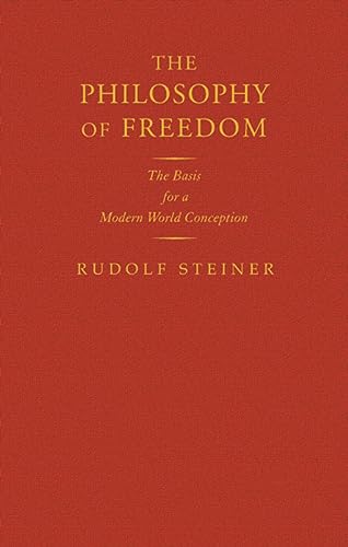 The Philosophy of Freedom: The Basis for a Modern World Conception: The Basis for a Modern World Conception (Cw 4) (Classic Translations) von Rudolf Steiner Press