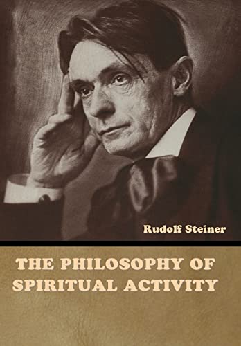 The Philosophy of Spiritual Activity The Philosophy of Spiritual Activity