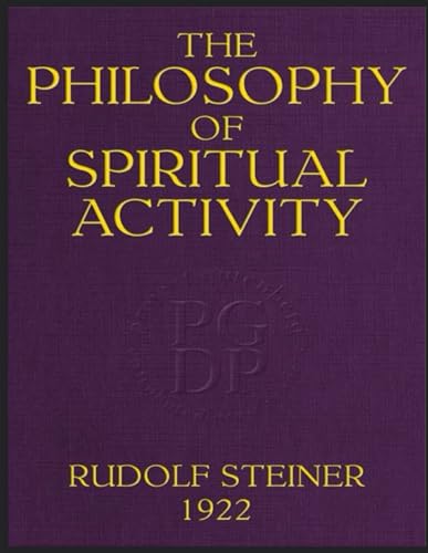 The Philosophy of Spiritual Activity The Philosophy of Spiritual Activity von Independently published