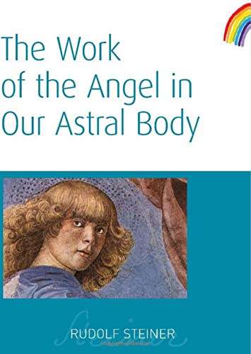 The Work of the Angel in Our Astral Body: (cw 182) von Rudolf Steiner Press