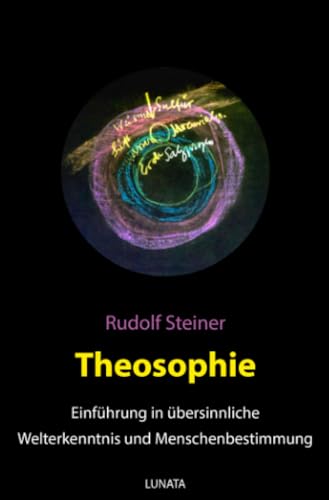 Theosophie: Einführung in übersinnliche Welterkenntnis und Menschenbestimmung: Einführung in übersinnliche Welterkenntnis und Menschenbestimmung Theosophie: Einführung in übersinnliche Welterkenntnis und Menschenbestimmung: Einführung in übersinnliche Welterkenntnis und Menschenbestimmung von epubli