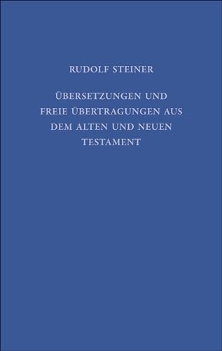 Übersetzungen und freie Übertragungen aus dem Alten und Neuen Testament: Aufzeichnungen aus Notizbüchern, auf Notizzetteln, in Büchern und Briefen, ... Gesamtausgabe: Schriften und Vorträge)