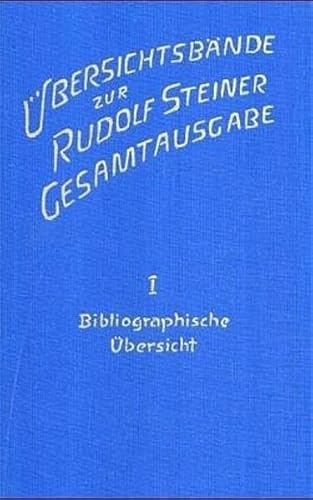 Übersichtsbände zur Rudolf Steiner Gesamtausgabe, 3 Bde., Bd.1, Bibliographische Übersicht Übersichtsbände zur Rudolf Steiner Gesamtausgabe, 3 Bde., Bd.1, Bibliographische Übersicht