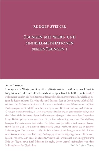 Übungen mit Wort- und Sinnbild-Meditationen zur methodischen Entwicklung höherer Erkenntniskräfte, 1904-1924: Seelenübungen I (Rudolf Steiner Gesamtausgabe: Schriften und Vorträge)