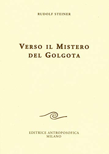 Verso il mistero del Golgota. Nuova ediz. von Editrice Antroposofica