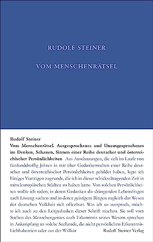 Vom Menschenrätsel: Ausgesprochenes und Unausgesprochenes im Denken, Schauen, Sinnen einer Reihe deutscher und österreichischer Persönlichkeiten (Rudolf Steiner Gesamtausgabe: Schriften und Vorträge)