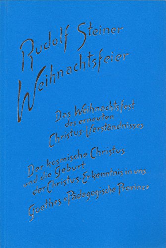 Weihnachtsfeier Das Weihnachtsfest des erneuerten Christus-Verständnisses Der kosmische Christus und die Geburt der Christus-Erkenntnis in uns Goethes "Pädagogische Provinz"