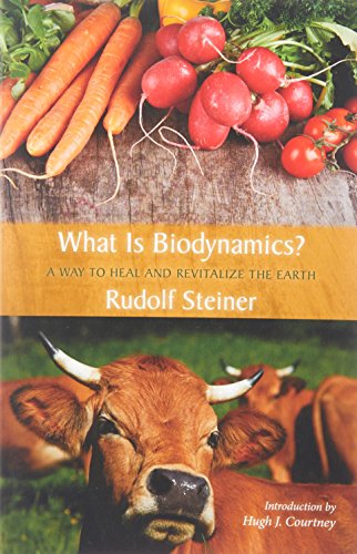 What is Biodynamics?: A Way to Heal and Revitalize the Earth What is Biodynamics?: A Way to Heal and Revitalize the Earth von Steiner Books