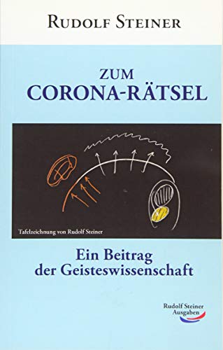 Zum Corona-Rätsel: Ein Beitrag der Geisteswissenschaft von Rudolf Steiner Ausgaben