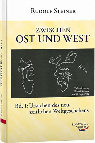 Zwischen Ost und West, Band 1: Ursachen des neuzeitlichen Weltgeschehens Zwischen Ost und West, Band 1: Ursachen des neuzeitlichen Weltgeschehens von Rudolf Steiner Ausgaben