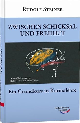 Zwischen Schicksal und Freiheit: Ein Grundkurs in Karmalehre (Grundkurse) von Rudolf Steiner Ausgaben