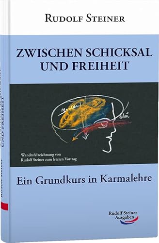 Zwischen Schicksal und Freiheit: Ein Grundkurs in Karmalehre (Grundkurse) von Rudolf Steiner Ausgaben