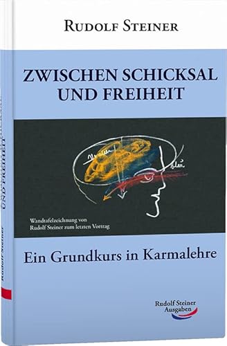 Zwischen Schicksal und Freiheit: Ein Grundkurs in Karmalehre (Grundkurse) von Rudolf Steiner Ausgaben