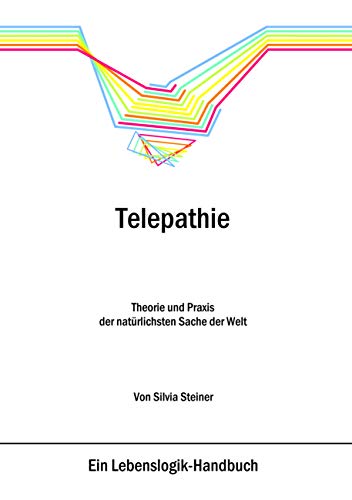 Telepathie: Theorie und Praxis der natürlichsten Sache der Welt