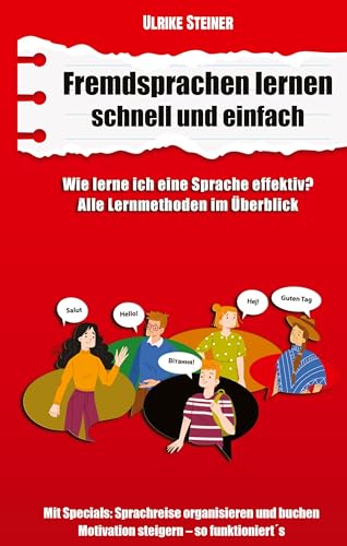 Fremdsprachen lernen schnell und einfach: Wie lerne ich eine Sprache effektiv? Alle Methoden im Überblick. Mit Specials: Sprachreise organisieren und buchen - Motivation steigern von tredition
