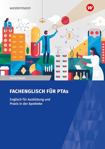 Fachenglisch für Pharmazeutisch-technische Assistenten/Assistentinnen: Arbeitsheft Fachenglisch für Pharmazeutisch-technische Assistenten/Assistentinnen: Arbeitsheft