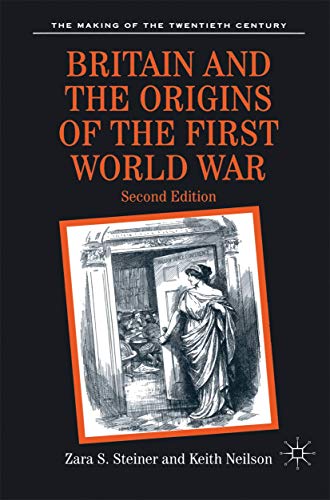 Britain and the Origins of the First World War: Second Edition (The Making of the Twentieth Century)