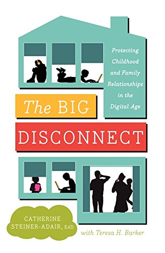 The Big Disconnect: Protecting Childhood and Family Relationships in the Digital Age The Big Disconnect: Protecting Childhood and Family Relationships in the Digital Age von Harper