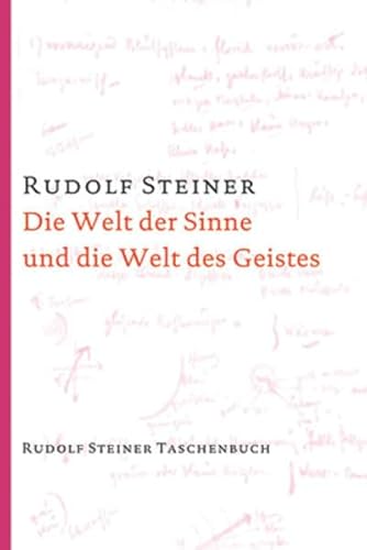 Die Welt der Sinne und die Welt des Geistes: 6 Vorträge, Hannover 1911/1912 (Rudolf Steiner Taschenbücher aus dem Gesamtwerk) von Steiner Verlag, Dornach