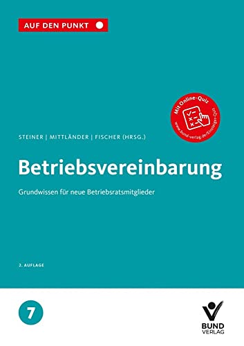 Betriebsvereinbarung: Grundwissen für neue Betriebsratsmitglieder Reihe: Auf den Punkt, Band 7. Betriebsvereinbarung: Grundwissen für neue Betriebsratsmitglieder Reihe: Auf den Punkt, Band 7. von Bund-Verlag GmbH