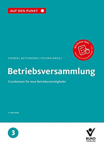 Betriebsversammlung: Grundwissen für neue Betriebsratsmitglieder Reihe: Auf den Punkt, Band 3. (Auf den Punkt, 3) von Bund-Verlag GmbH