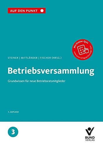 Betriebsversammlung: Grundwissen für neue Betriebsratsmitglieder Reihe: Auf den Punkt, Band 3. (Auf den Punkt, 3) von Bund-Verlag