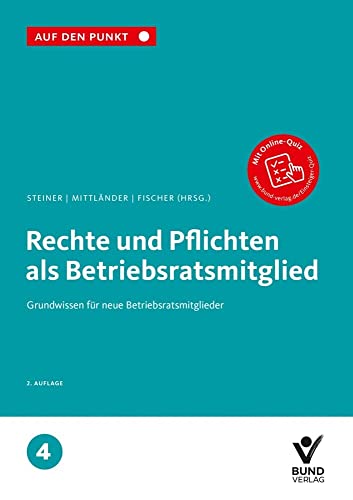 Rechte und Pflichten als Betriebsratsmitglied: Grundwissen für neue Betriebsratsmitglieder Reihe: Auf den Punkt, Band 4. (Auf den Punkt, 4) von Bund-Verlag