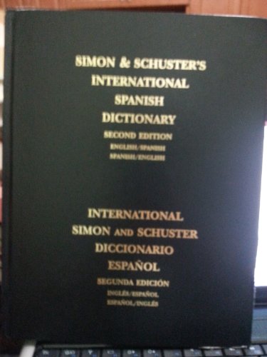 Simon & Schuster's International Spanish/English D Ictionary, 2nd Edition: Diccionario Internacional Simon and Schuster, Ingl Es/Espa Nol Espa Nol Ingl Es